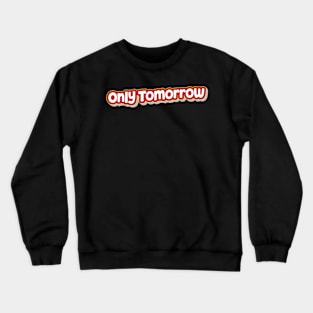 Only Tomorrow (My Bloody Valentine) Crewneck Sweatshirt